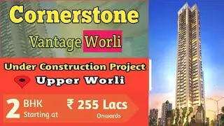 CORNERSTONE | Vantage Worli | 2 BHK | Sample Flat