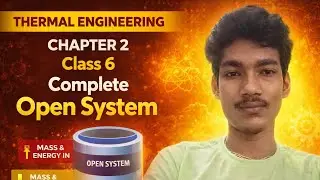 Complete Open System | Thermal Engineering Chapter 2 | Class 6 | SSC JE RRB JE Diploma