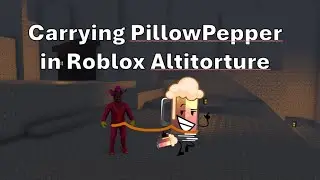 Carrying PillowPepper in Roblox Altitorture