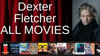 ALL Dexter Fletcher Movies Ranked by Score (Critics + Fans)