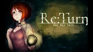 Re:Turn - One Way Trip Demo: ALL ABOARD THE TERROR EXPRESS!