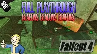 Fallout 4 | Full Playthrough | Part 8 | Beacons Beacons Beacons