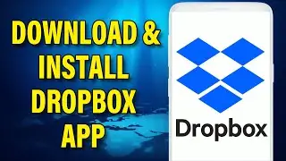 How To Download Dropbox | Download & Install Dropbox App On Android
