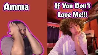 Amma - If You Don't Love Me REACTION!!!