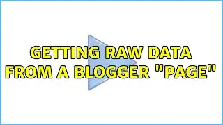 Getting raw data from a Blogger 