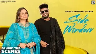Side Window : Gurlez Akhtar Ft G Khan (Making BTS) New Punjabi Song 2025 | Latest Punjabi Songs 2025