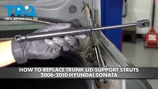 How to Replace Trunk Lid Support Struts 2006-2010 Hyundai Sonata