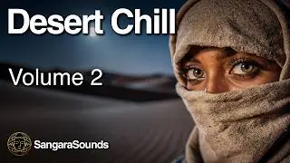 Desert Chill &mdash; Volume 2 🌙 | 3+ Hours of Desert Ambient Music for Deep Focus, Calm & Sleep