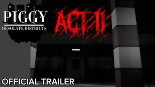 ACT II | OFFICIAL TRAILER | PIGGY: DESOLATE DISTRICTS 🌃