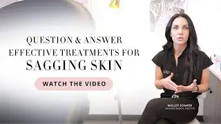 Effective Treatments for Sagging Skin