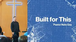 Built for This | Pastor Nate Gay