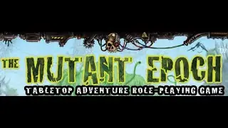 Actual Play - The Mutant Epoch - Session 1 - Rolling Out