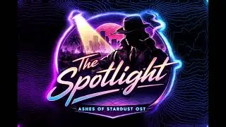 The Spotlight - Ashes of Stardust (ost) 