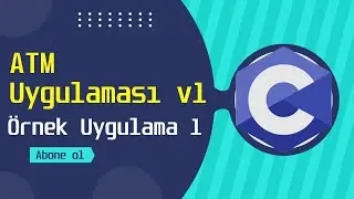 C Programlama Eğitimi | ATM Uygulaması Yapımı v1 | &Ouml;rnek Uygulama 1