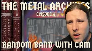 Random Band with Cam | The Metal Archives | Episode 4