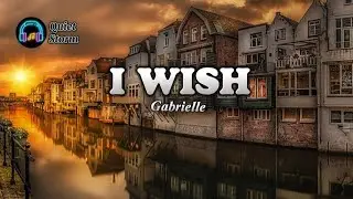 I Wish - Gabrielle (*LYRICS VIDEO*)