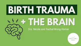 How Birth Trauma Affects Your Child&rsquo;s Brain (And What You Can Do)