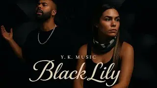 Y.K. Music - Black Lily (Music Video)