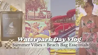 Waterpark Day Vlog 🌊 | Summer Vibes + Beach Bag Essentials