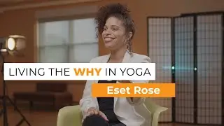 Eset Rose&mdash;Living the WHY in Yoga