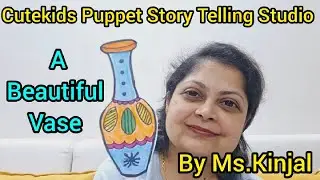 ' A Beautiful Vase ' -Cutekids Puppet Story Telling Studio by Ms. Kinjal