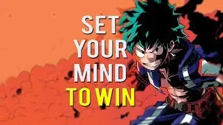 SET YOUR MIND TO WIN ASMV/AMV - Motivational Video Preseason 2018 [Boku no Hero Academia]