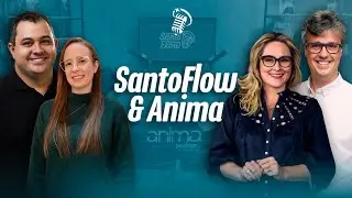 SANTOFLOW & ANIMA PODCAST | SANTOFLOW PODCAST #400