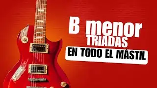 Triadas de B menor | Todo el m&aacute;stil | Aprende las triadas menores
