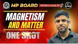 Magnetism and Matter Class 12 One Shot🔥| MP Board 2026 NCERT + Derivations | Physics Chapter 5
