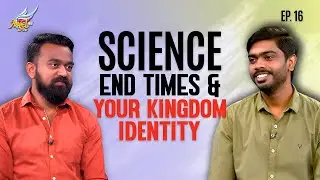 AAYATHAMA? | Science, End Times & Your Kingdom Identity (Ep. 16)