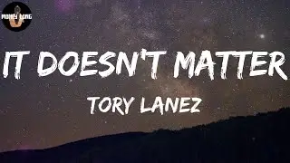 Tory Lanez - It Doesn't Matter (Lyric Video)