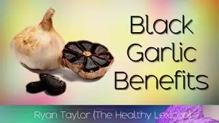 Black Garlic: Benefits & Facts