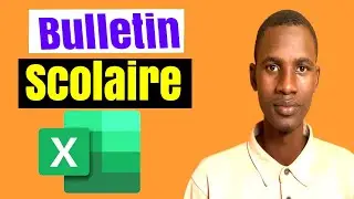 Comment créer un bulletin scolaire avec Excel