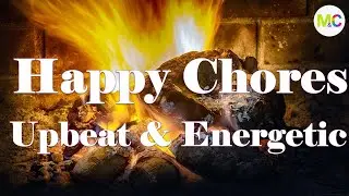 Upbeat Music for Cleaning & Cooking, Boost your Productivity & Efficiency (93 min)