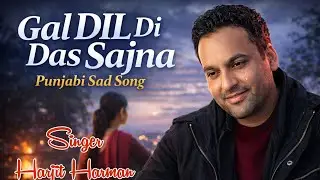Gal Dil Di Das Sajna -Full Video Song [ Harjit Harman]  Allbum Hoor - Melody Records Punjab Hit Song