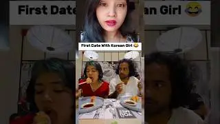 First Date With Korean girl🤣#shorts#youtubeshorts #funny #couple #couplegoals #reaction #viralshort