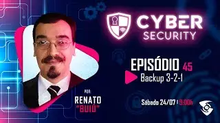 Backup 3-2-1 | Cyber Security com Renato Bui&uacute; | EP. 45
