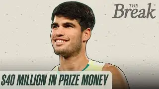 How Carlos Alcaraz earned $40 million in prize money before turning 22 | The Break