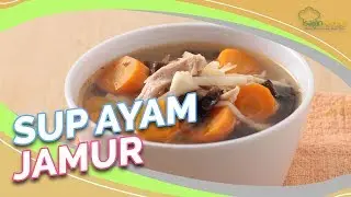 Resep Sup Ayam Jamur, Pas Ngangetin di Musim Hujan