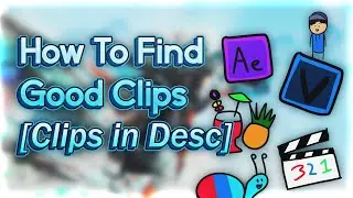 How To Find Good Clips [Clips in Desc]