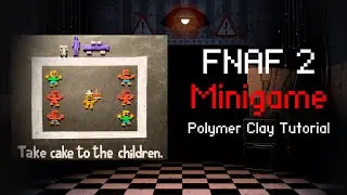 FNAF 2 Polymer Clay Tutorial - Take Cake to the Children