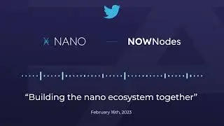 Building the nano ecosystem together | NOWNodes & Nano twitter space
