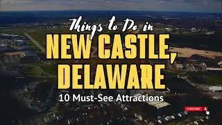 Things to Do in New Castle, Delaware: 10 Must-See Attractions | Stufftodo.us