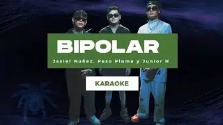 BIPOLAR - Peso Pluma, Jasiel Nuñez & Junior H × KARAOKE (Con Coros)