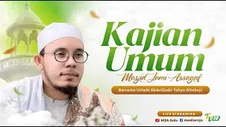 🔴Kajian Umum | Ustadz Abdulqodir bin Yahya Alhabsyi | Masjid Jami' Assagaf Surakarta 31/12/2025