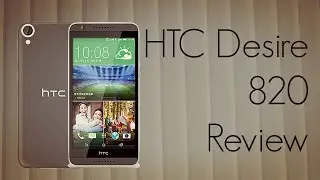 HTC Desire 820 Review - PhoneRadar