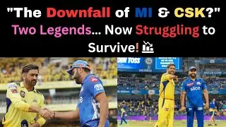 Downfall of MI & CSK? | Dhoni & Rohit Sharma's Teams Are Struggling in IPL 2025! #MI #CSK #Downfall