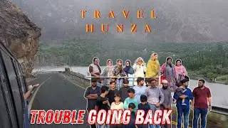 GOING BACK FROM HUNZA WE STUCK IN LAND SLIDING | TROUBLE WE STUCK