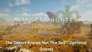 The Desert Knows Not The Sea - Optional Quests - Monster Hunter Wilds - Walkthrough - Guide