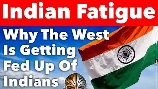 INDIAN FATIGUE Is Now Becoming A Reality, Why The West Is Getting Fed Up Of Indians - Video 8708